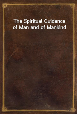 The Spiritual Guidance of Man ...
