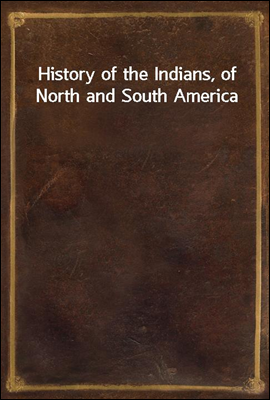 History of the Indians, of Nor...