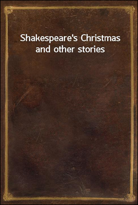 Shakespeare's Christmas and other stories