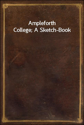 Ampleforth College; A Sketch-Book