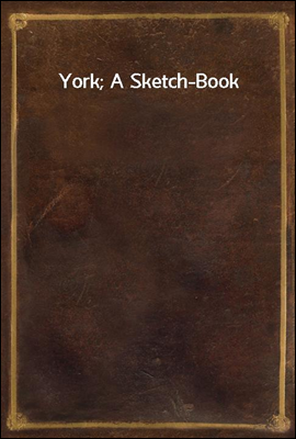 York; A Sketch-Book