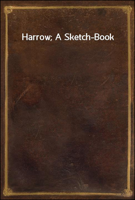 Harrow; A Sketch-Book