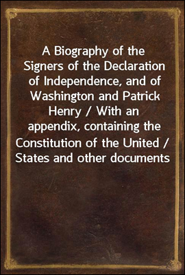 A Biography of the Signers of ...