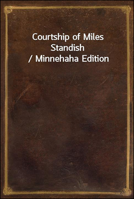 Courtship of Miles Standish / Minnehaha Edition
