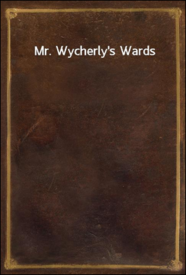 Mr. Wycherly's Wards