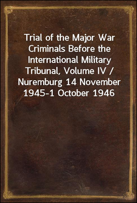 Trial of the Major War Crimina...
