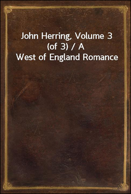 John Herring, Volume 3 (of 3) ...