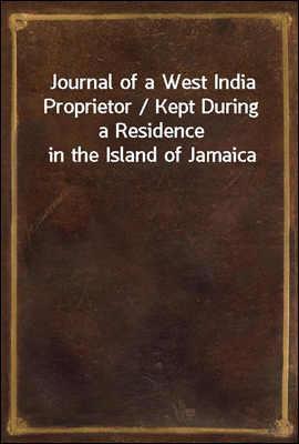 Journal of a West India Propri...