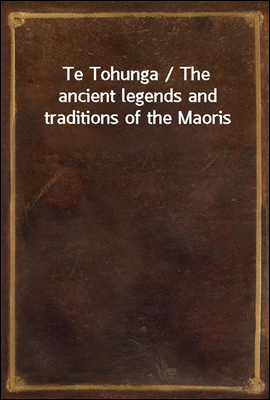 Te Tohunga / The ancient legen...