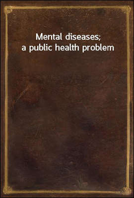 Mental diseases; a public heal...