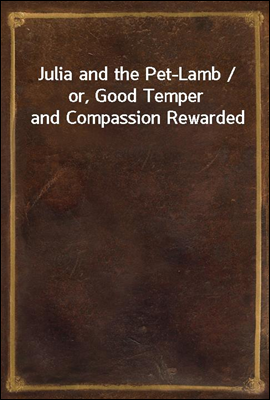 Julia and the Pet-Lamb / or, G...