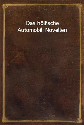 Das hollische Automobil: Novel...