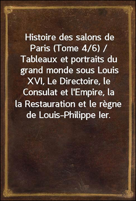 Histoire des salons de Paris (...