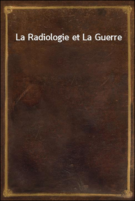 La Radiologie et La Guerre