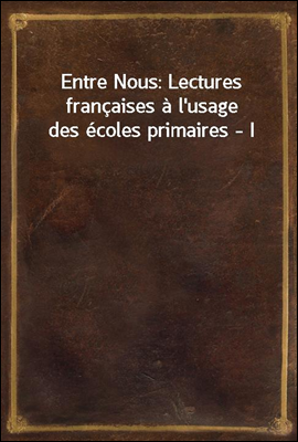 Entre Nous: Lectures francaise...