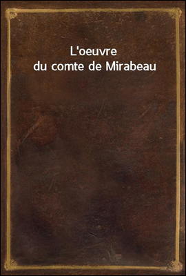 L'oeuvre du comte de Mirabeau