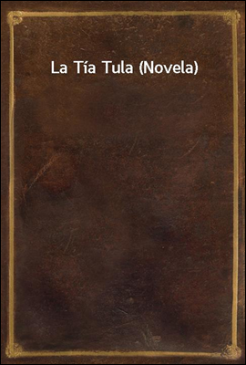 La Tia Tula (Novela)