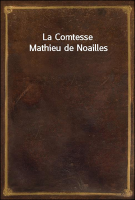 La Comtesse Mathieu de Noaille...