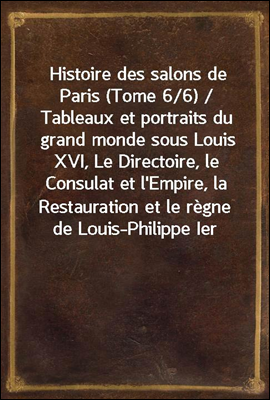 Histoire des salons de Paris (...