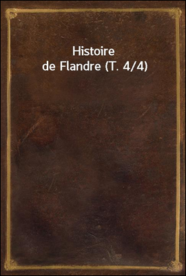 Histoire de Flandre (T. 4/4)