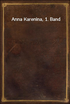 Anna Karenina, 1. Band