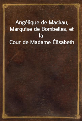 Angelique de Mackau, Marquise ...