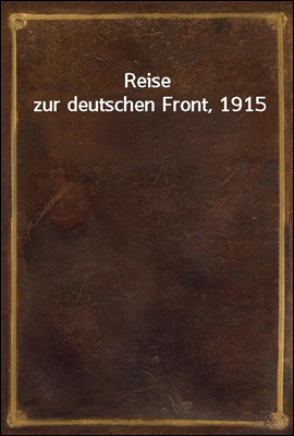 Reise zur deutschen Front, 191...