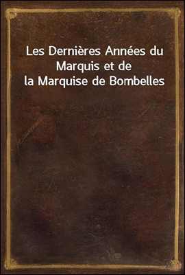 Les Dernieres Annees du Marqui...