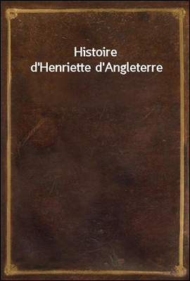 Histoire d'Henriette d'Anglete...