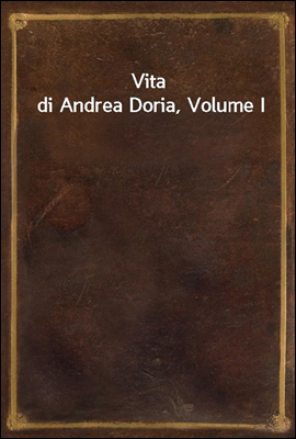 Vita di Andrea Doria, Volume I