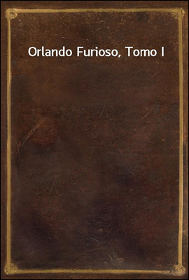 Orlando Furioso, Tomo I