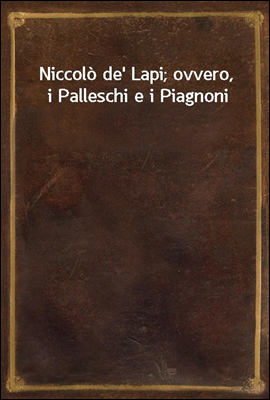 Niccolo de' Lapi; ovvero, i Pa...