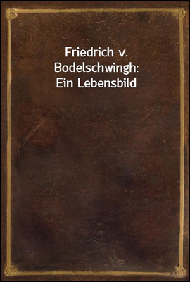 Friedrich v. Bodelschwingh: Ei...