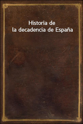 Historia de la decadencia de Espana