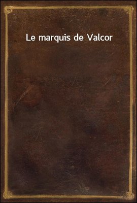 Le marquis de Valcor