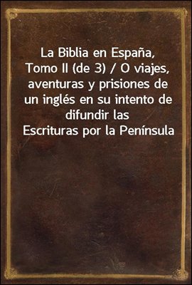La Biblia en Espana, Tomo II (...