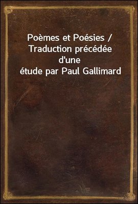 Poemes et Poesies / Traduction precedee d'une etude par Paul Gallimard