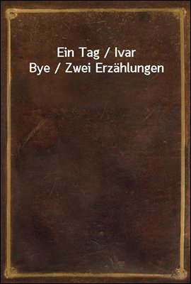 Ein Tag / Ivar Bye / Zwei Erza...