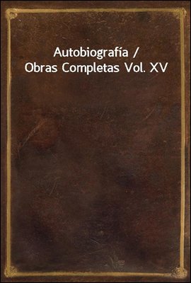 Autobiografia / Obras Completas Vol. XV
