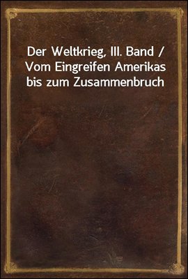 Der Weltkrieg, III. Band / Vom...