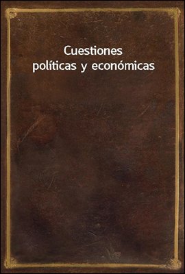 Cuestiones politicas y economicas