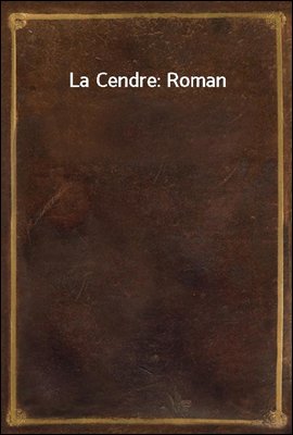 La Cendre: Roman