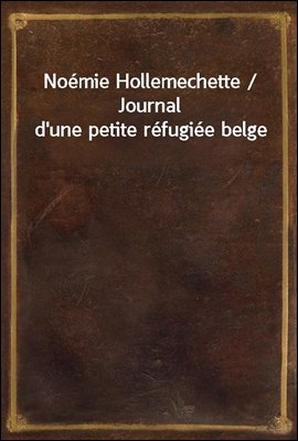 Noemie Hollemechette / Journal d'une petite refugiee belge