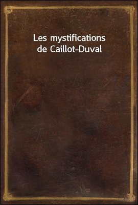 Les mystifications de Caillot-Duval