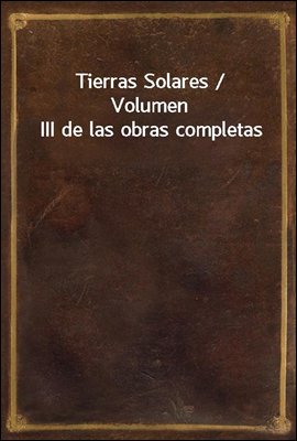 Tierras Solares / Volumen III ...