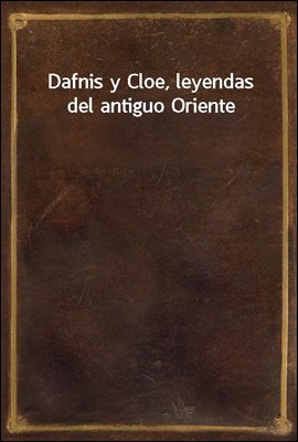 Dafnis y Cloe, leyendas del an...
