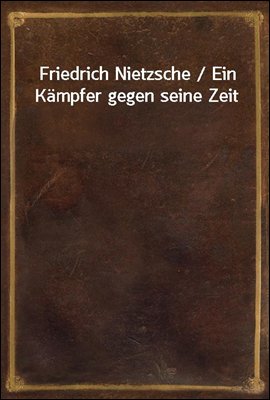 Friedrich Nietzsche / Ein Kamp...