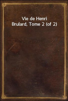 Vie de Henri Brulard, Tome 2 (of 2)