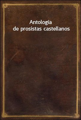 Antologia de prosistas castell...