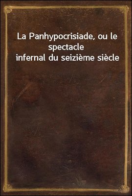 La Panhypocrisiade, ou le spec...